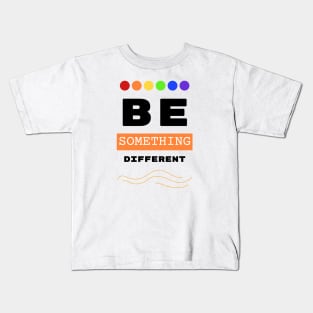 Be something different Kids T-Shirt